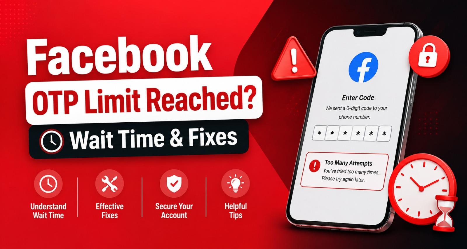Facebook OTP Limit Reached? Wait Time & Fixes