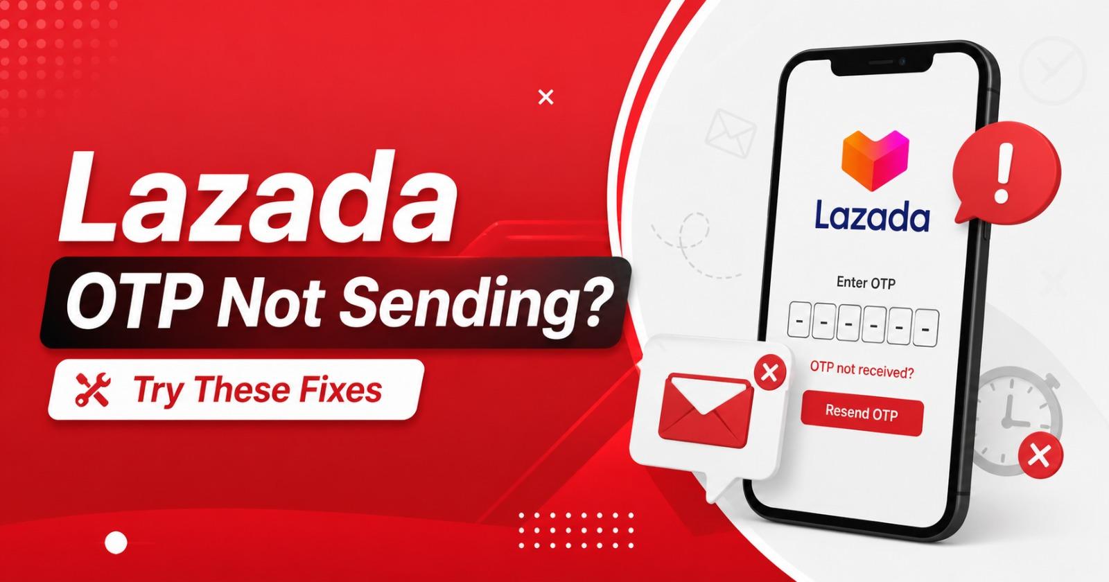 Lazada OTP Not Sending? Try These Fixes